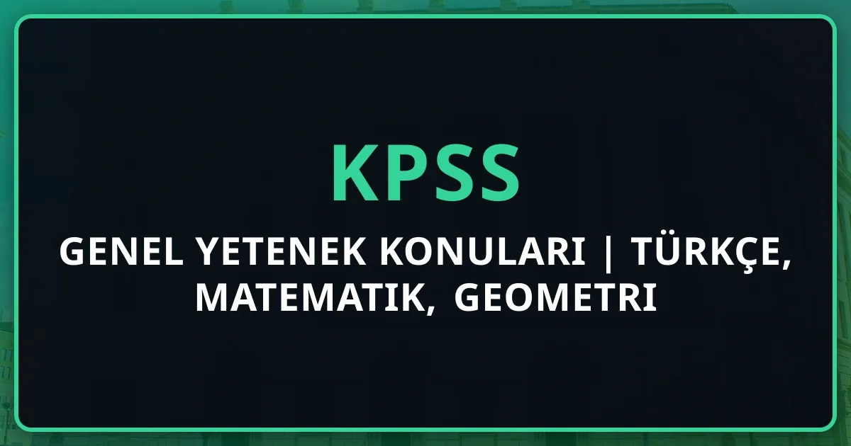 KPSS Genel Yetenek Konuları 2026 | Türkçe, Matematik, Geometri (60 Soru)