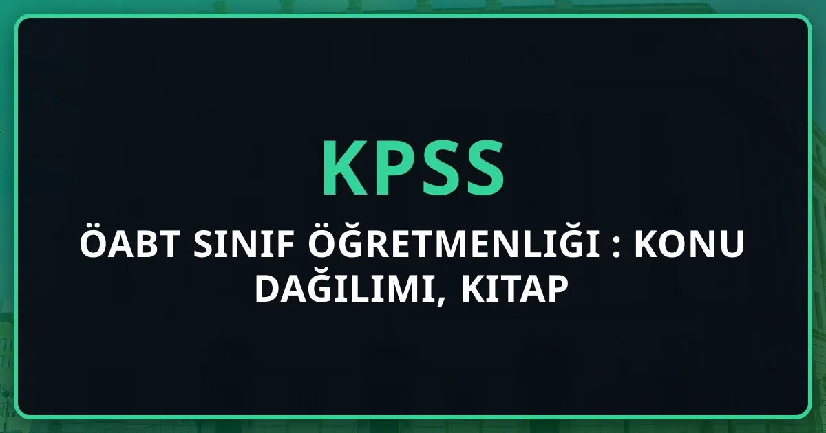 ÖABT Sınıf Öğretmenliği Rehberi 2026: Konu Dağılımı, Kitap Önerileri ve Hazırlık Stratejisi