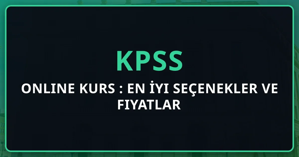 2026 KPSS Online Kurs Rehberi: En İyi Seçenekler ve Fiyatlar