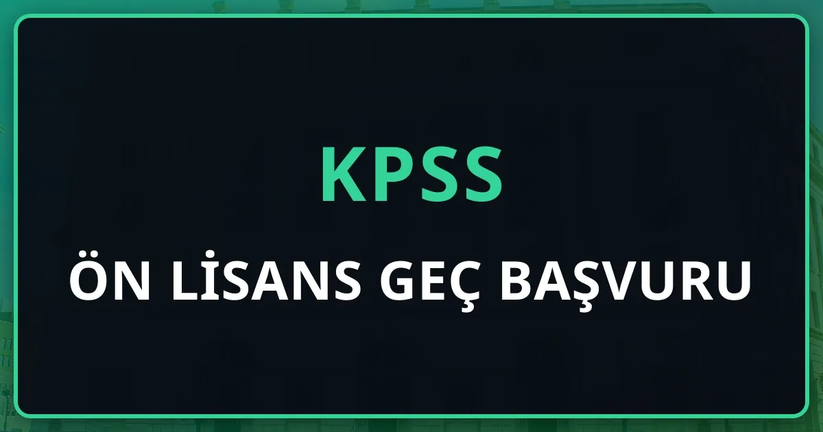 KPSS Ön Lisans Geç Başvuru 2026: 19-20 Ağustos, 1.200 TL — Son 2 Gün