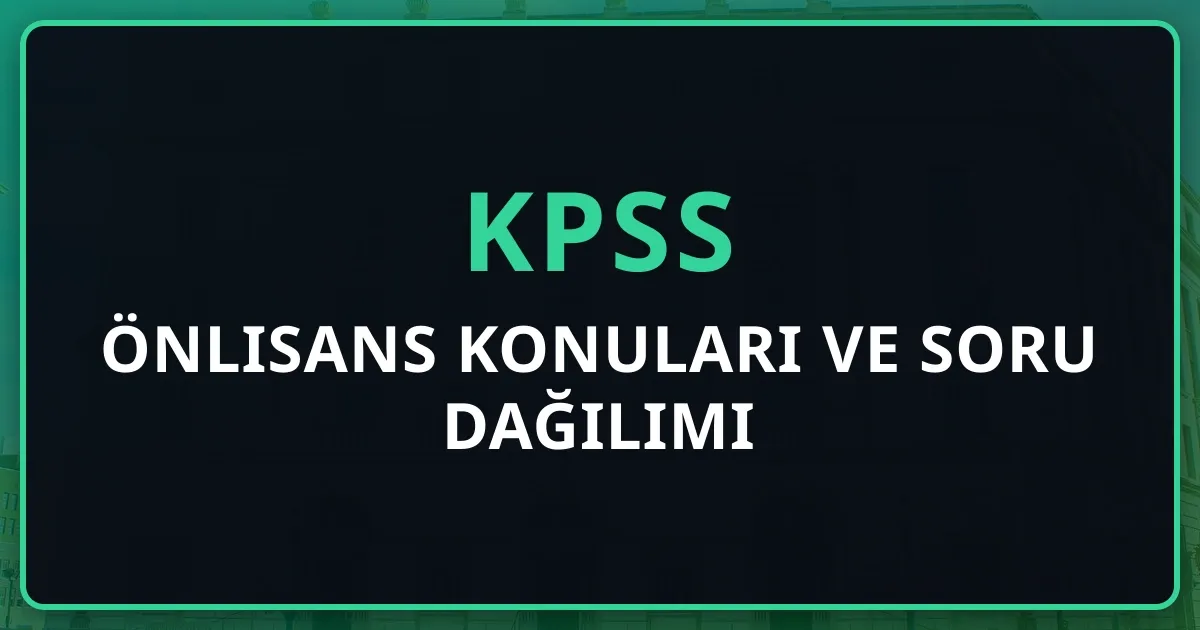 2026 KPSS Önlisans Konuları ve Soru Dağılımı: Detaylı Rehber