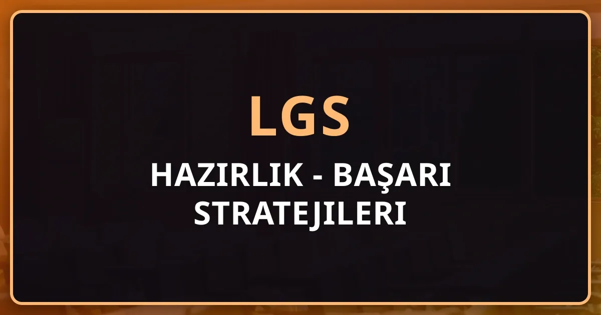 2026 LGS Hazırlık Rehberi - Kapsamlı Başarı Stratejileri