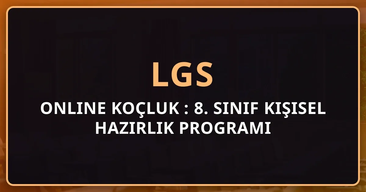 2026 LGS Online Koçluk Rehberi: 8. Sınıf Kişisel Hazırlık Programı