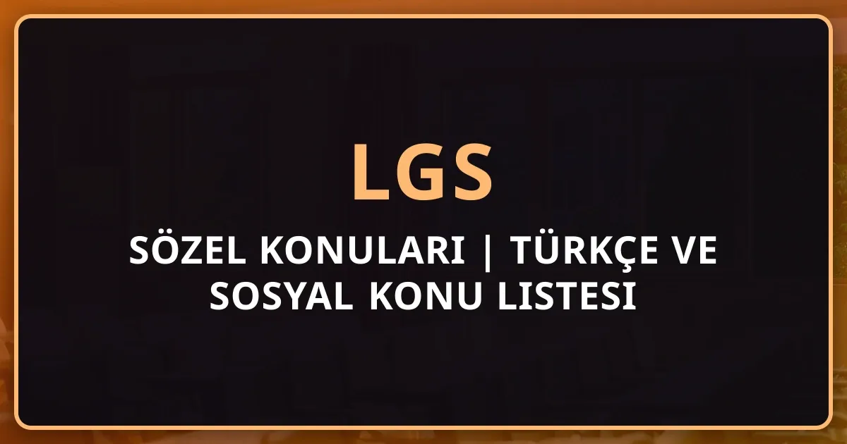 2026 LGS Sözel Konuları | Türkçe ve Sosyal Detaylı Konu Listesi