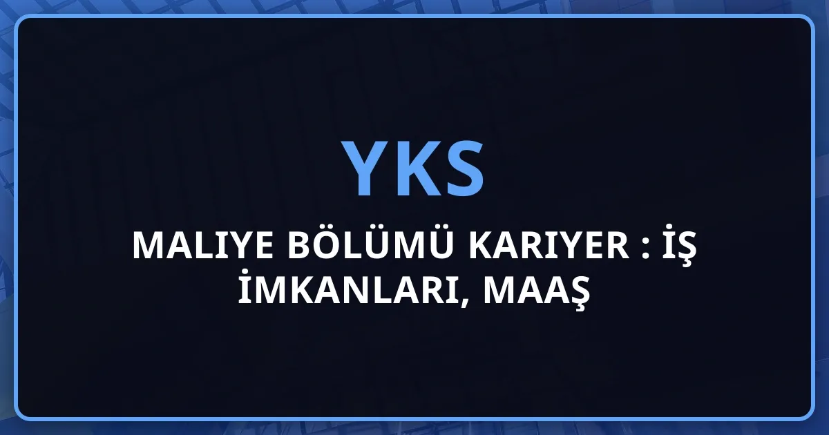 Maliye Bölümü 2026 Kariyer Rehberi: İş İmkanları, Maaş Beklentileri ve Geleceğin Finans Uzmanı Olmak