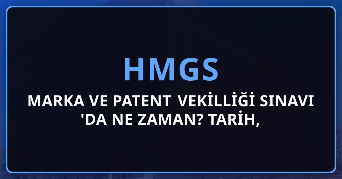 Marka ve Patent Vekilliği Sınavı 2026'da Ne Zaman? Tarih, Başvuru, Sınav Yeri