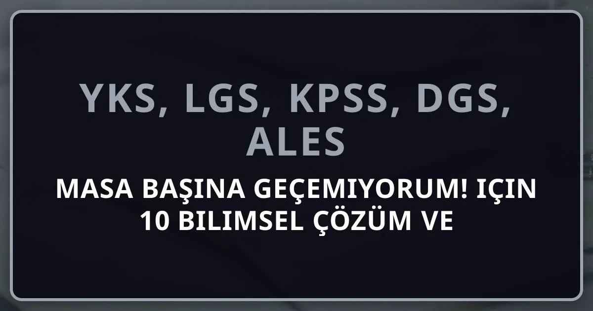 Masa Başına Geçemiyorum! 2026 için 10 Bilimsel Çözüm ve Motivasyon Teknikleri