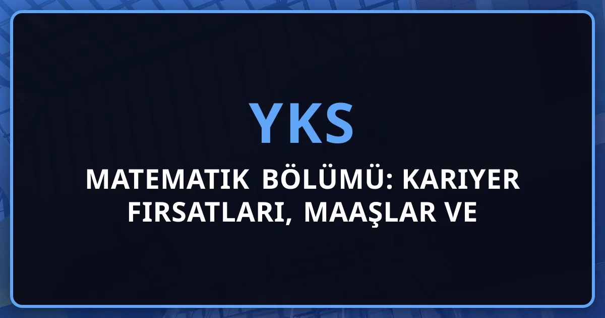 2026 Matematik Bölümü: Kariyer Fırsatları, Maaşlar ve Geleceğin Meslekleri