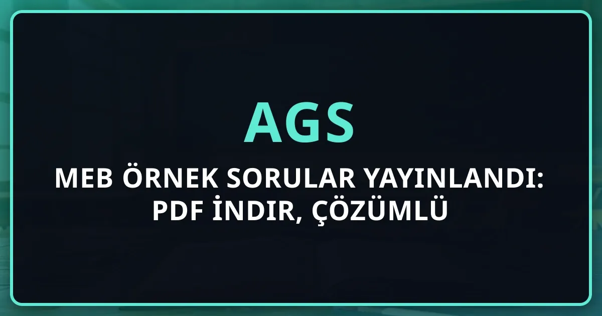 2026 MEB AGS Örnek Sorular Yayınlandı: PDF İndir, Çözümlü Sorular