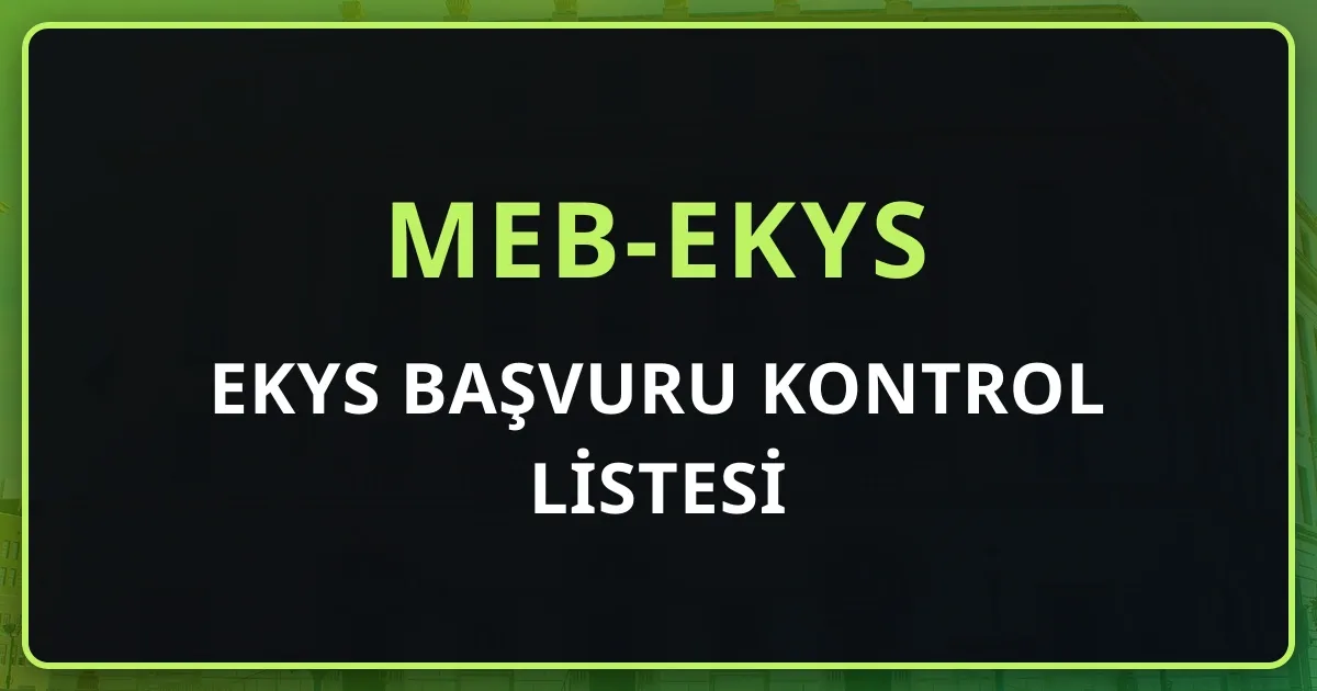 EKYS Başvuru Kontrol Listesi: Kimler Giremez, Hangi Şartlar ve Belgeler Gerekir?