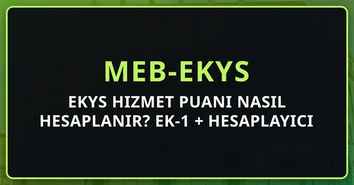 EKYS Hizmet Puanı Nasıl Hesaplanır? 2026 EK-1 Rehberi + Hesaplayıcı