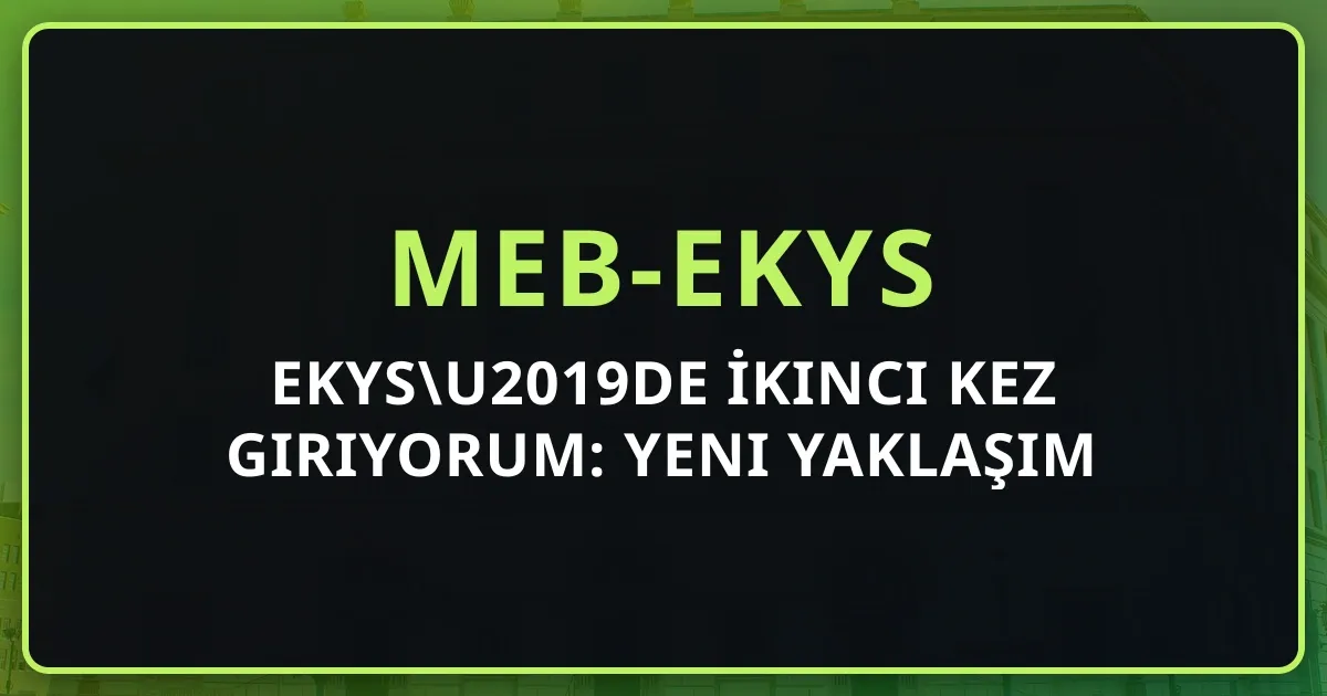 EKYS’de İkinci Kez Giriyorum: Yeni Yaklaşım Rehberi 2026