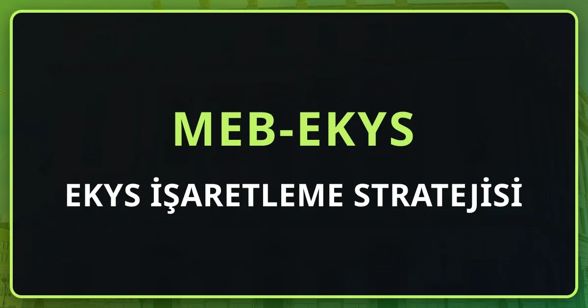 EKYS İşaretleme Stratejisi: Yanlış Cezası Olmayan Sınavda Eleme ve Tahmin Taktikleri