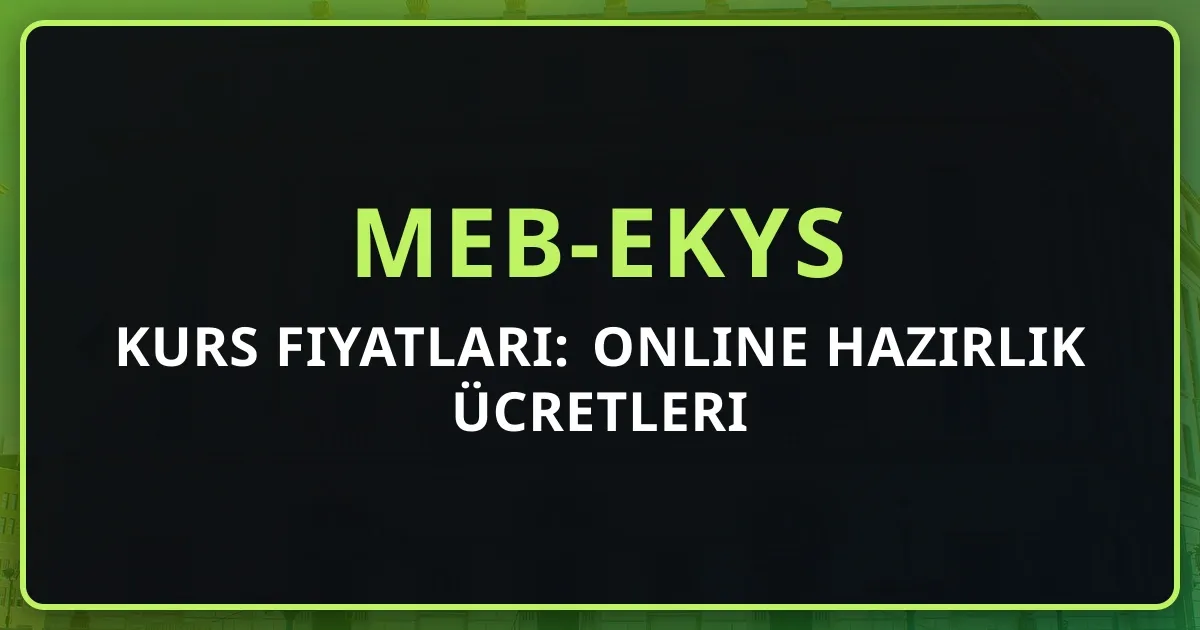 2026 MEB-EKYS Kurs Fiyatları: Online Hazırlık Ücretleri