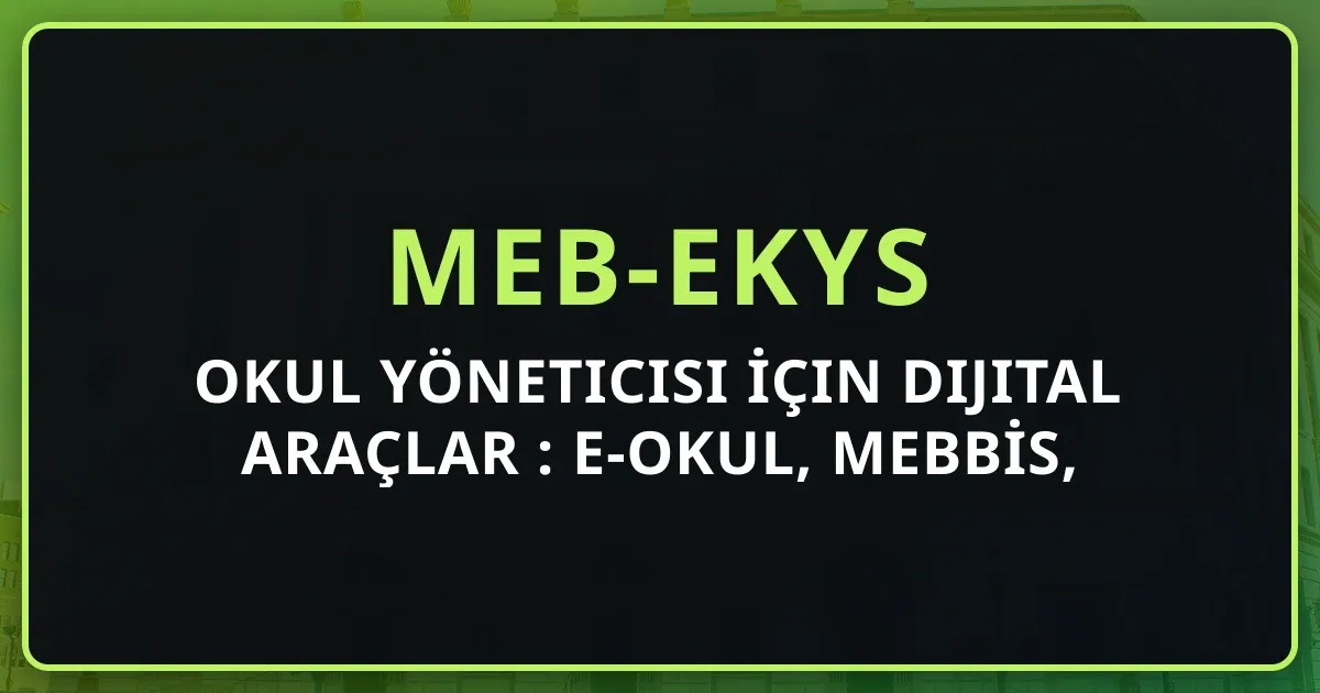 Okul Yöneticisi İçin Dijital Araçlar 2026: e-Okul, MEBBİS, EBA ve AI Asistanlar