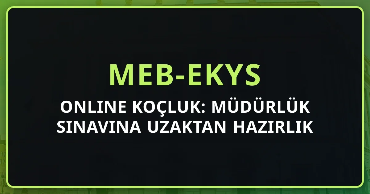 2026 MEB-EKYS Online Koçluk: Müdürlük Sınavına Uzaktan Hazırlık