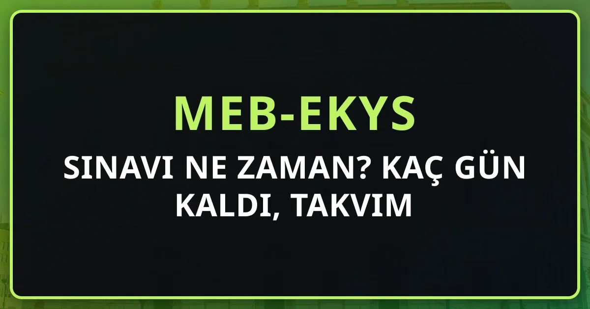 2026 MEB-EKYS Sınavı Ne Zaman? Kaç Gün Kaldı, Takvim