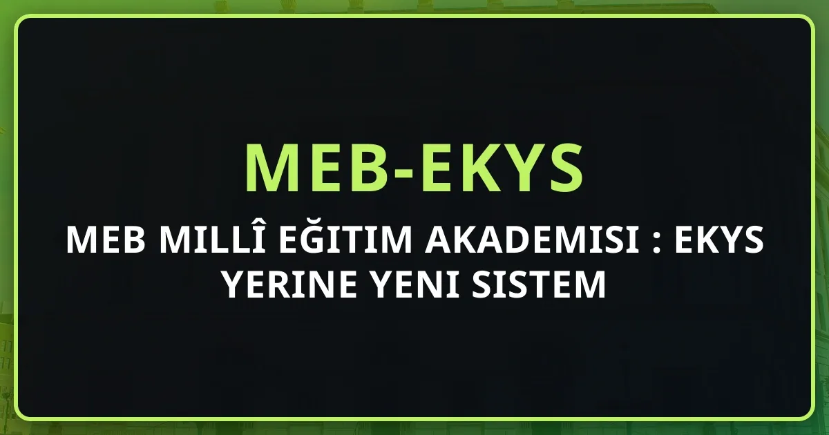 MEB Millî Eğitim Akademisi 2026: EKYS Yerine Yeni Sistem Koçluk