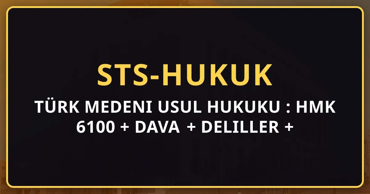 Türk Medeni Usul Hukuku Rehberi: HMK 6100 + Dava + Deliller + İstinaf (2026)