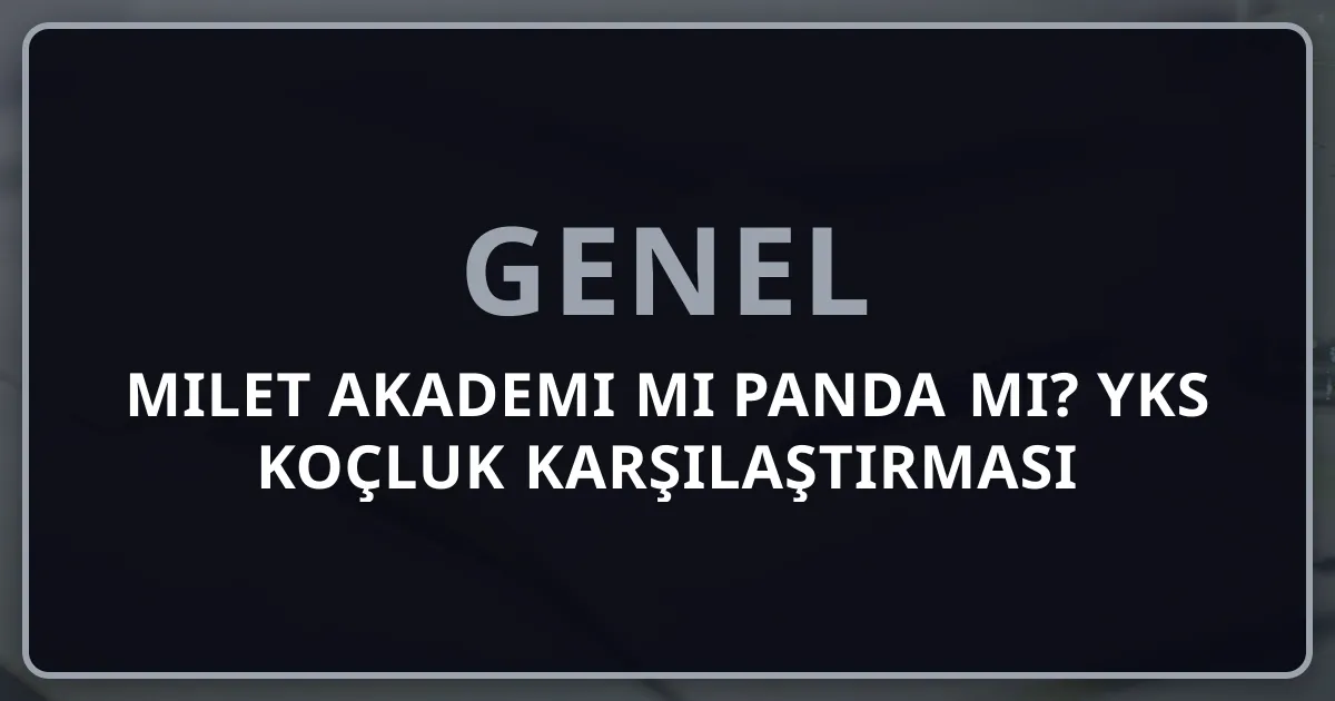 Milet Akademi mi Rehber Panda mı? 2026 YKS Koçluk Karşılaştırması