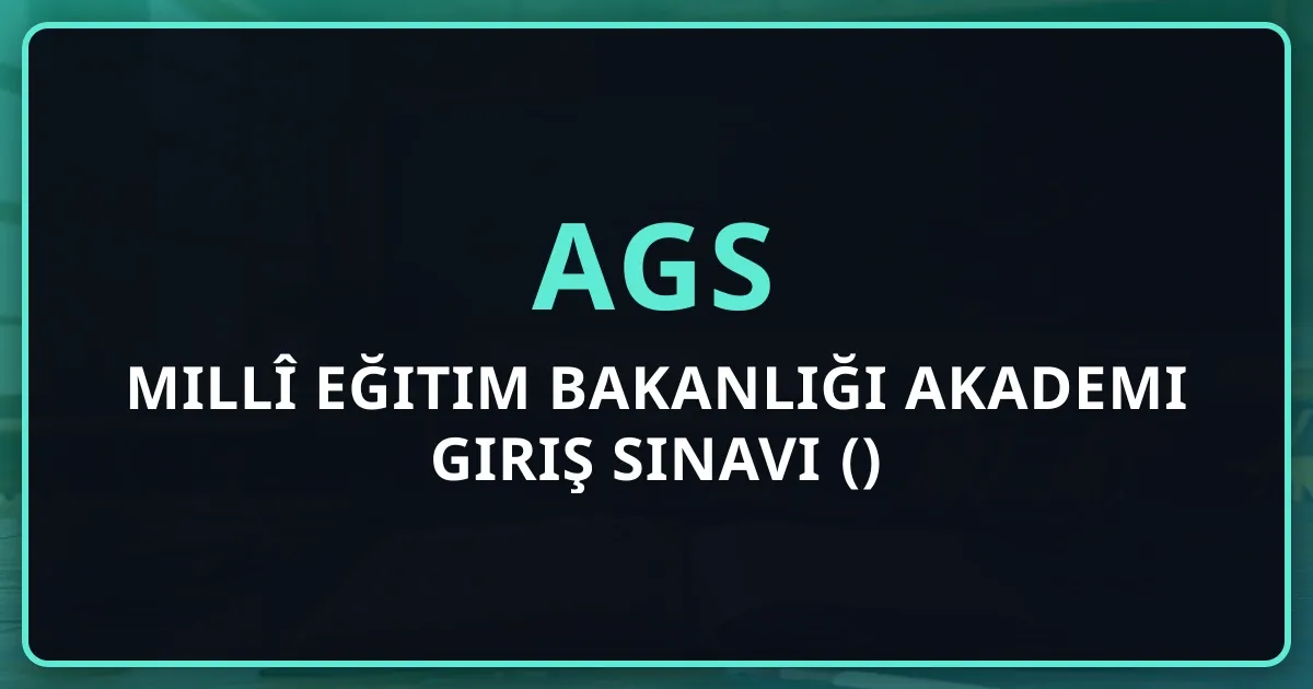 Millî Eğitim Bakanlığı Akademi Giriş Sınavı (AGS) Tam Rehber 2026