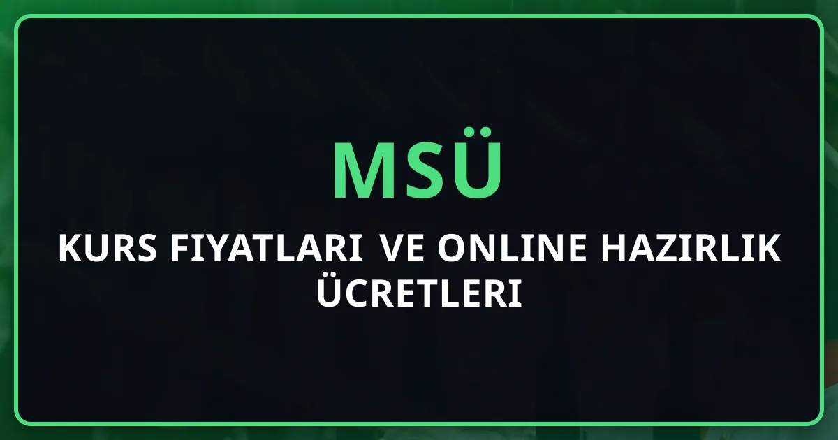 MSÜ Kurs Fiyatları ve Online Hazırlık Ücretleri 2026 Rehberi