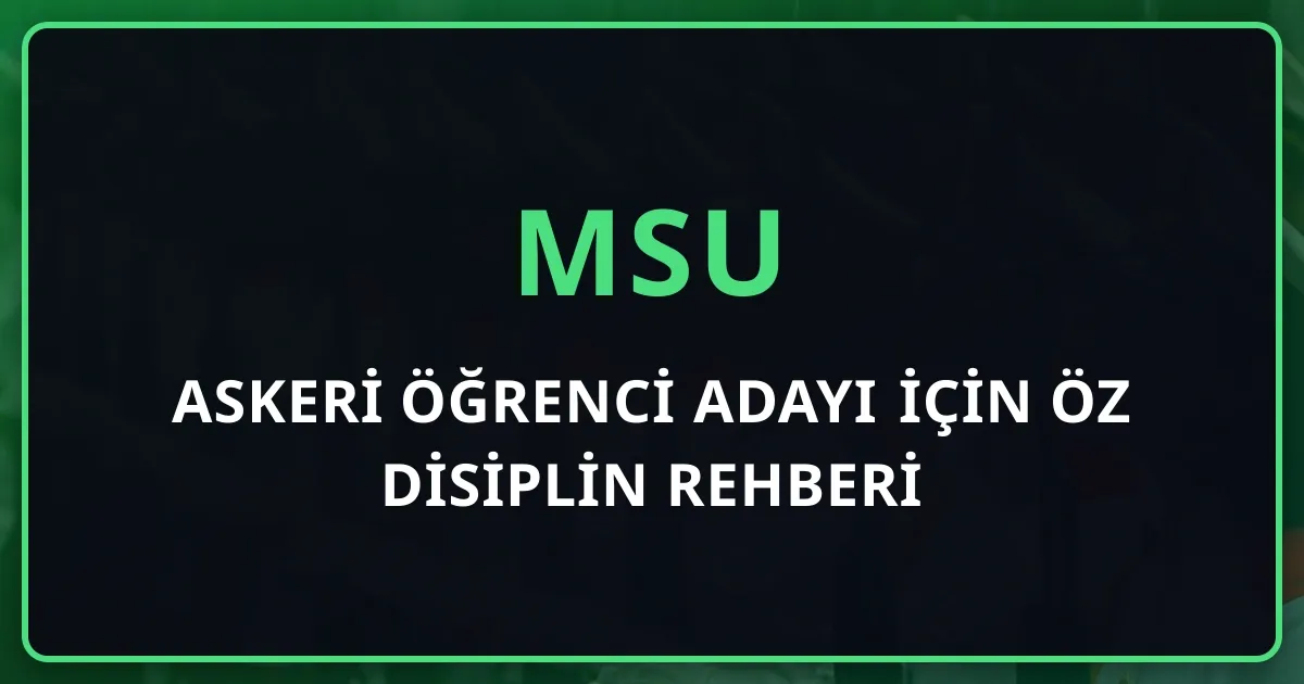 Askeri Öğrenci Adayı İçin Öz Disiplin Rehberi: MSÜ Hazırlığında Günlük Rutin İnşası