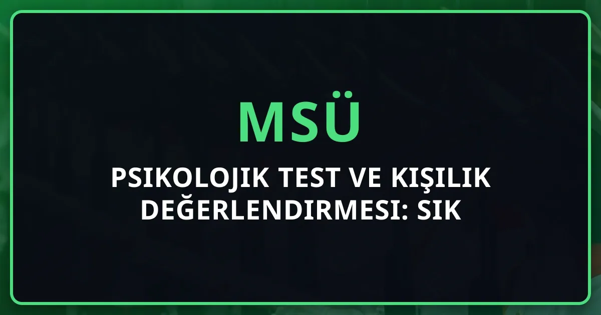 MSÜ 2026 Psikolojik Test ve Kişilik Değerlendirmesi: Sık Sorulan Sorular