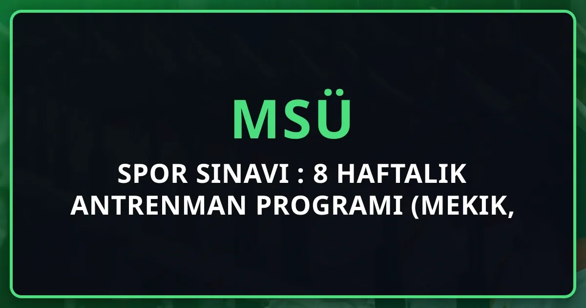 MSÜ Spor Sınavı 2026: 8 Haftalık Antrenman Programı (Mekik, Şınav, 400m)
