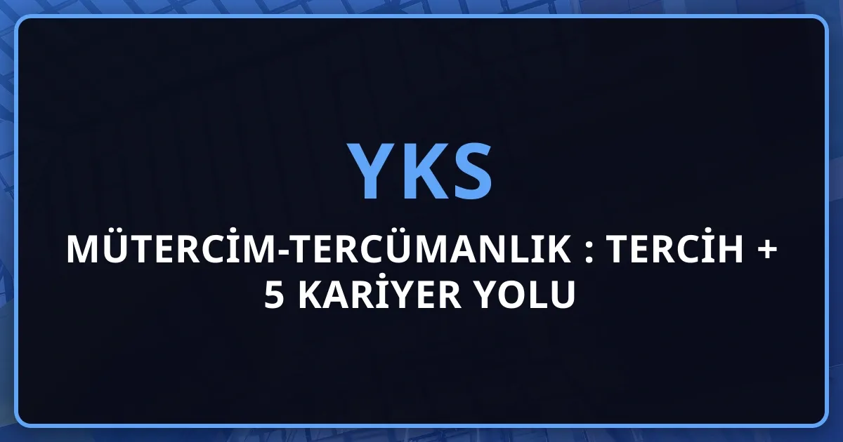 Mütercim-Tercümanlık 2026: YKS Tercih + 5 Kariyer Yolu (Yeminli + Serbest + Konferans + AB/BM + Akademik) Maaş Bandı