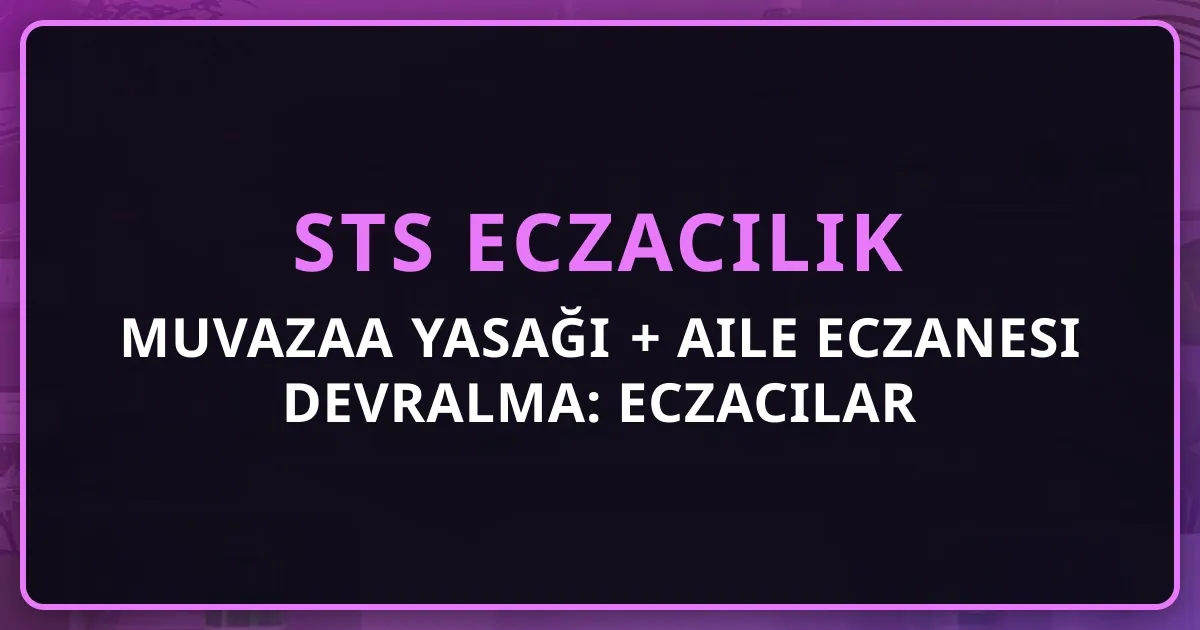 Muvazaa Yasağı + Aile Eczanesi Devralma: Eczacılar İçin Hukuki Rehber 2026