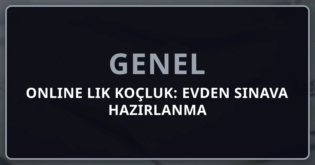 Online Rehberlik Koçluk: Evden Sınava Hazırlanma Rehberi 2026