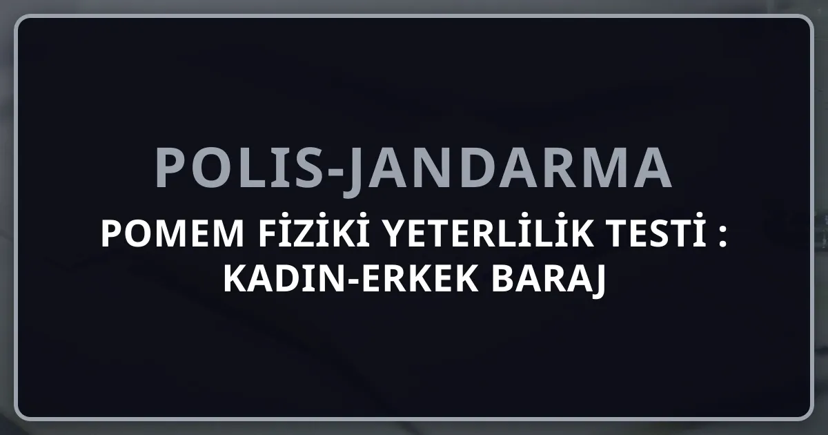 POMEM Fiziki Yeterlilik Testi 2026: Kadın-Erkek Baraj Puanları ve 8 Haftalık Hazırlık