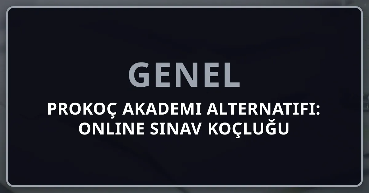 Prokoç Akademi Alternatifi: 2026 Online Sınav Koçluğu Seçenekleri