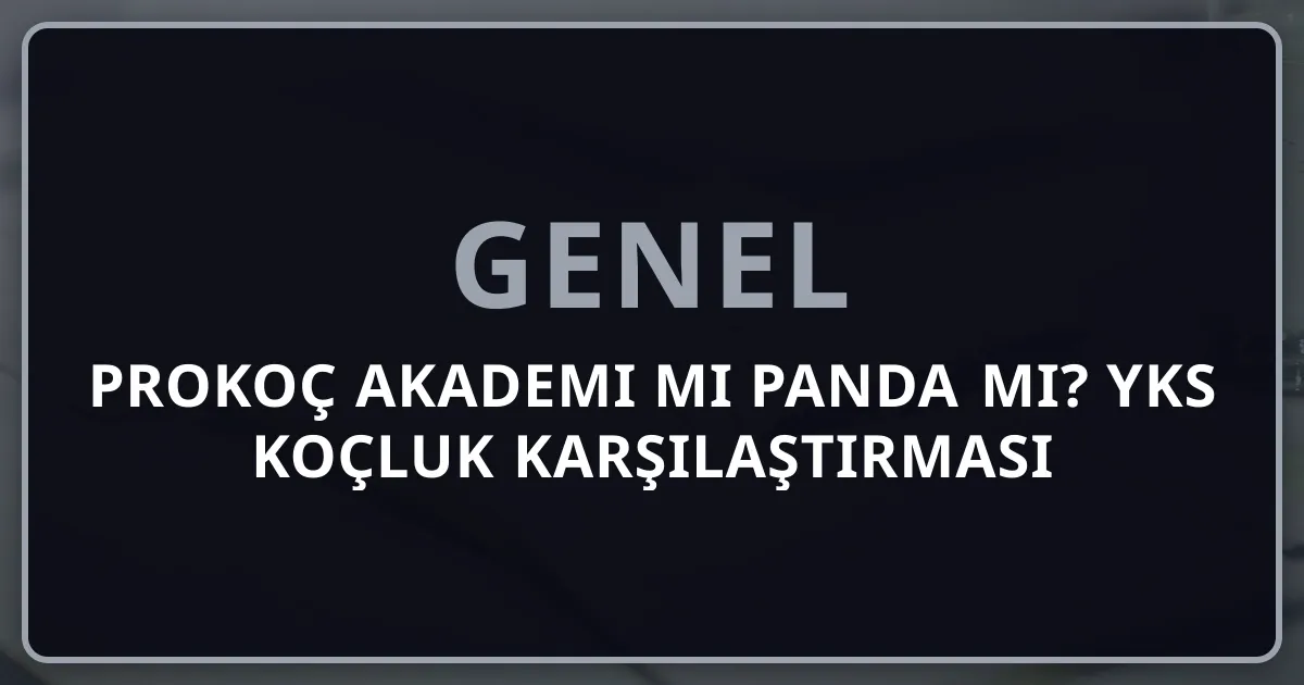Prokoç Akademi mi Rehber Panda mı? 2026 YKS Koçluk Karşılaştırması