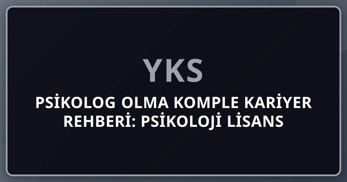 2026 Psikolog Olma Komple Kariyer Rehberi: Psikoloji Lisans (4 Yıl) → 6 Alt Branş Master+Doktora (Klinik+Endüstriyel/İş+Eğitim+Adli+Sosyal/Gelişim+Spor) — TPD Üyelik, Özel Klinik+Şirket+Mahkeme+Akademik+Yurt Dışı, Maaş Bandı (Yeni 50K → Akademisyen 150K + Endüstri Director 600K + Klinik Sahibi 500K-2M+ TL)