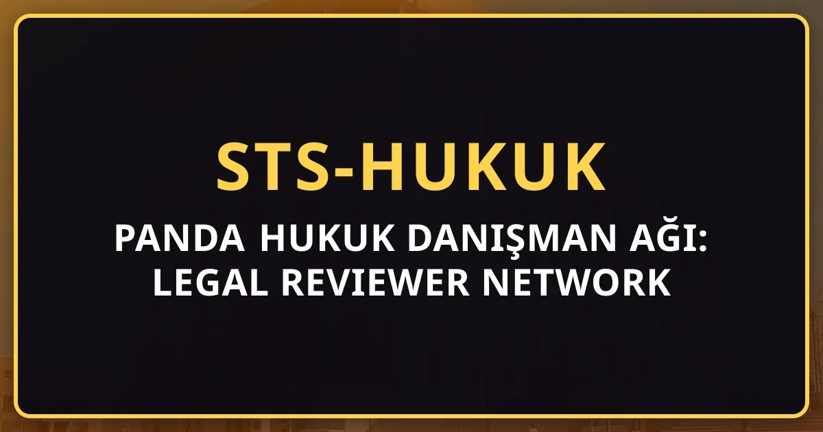Rehber Panda Hukuk Danışman Ağı: Legal Reviewer Network Kuruluyor (2026)
