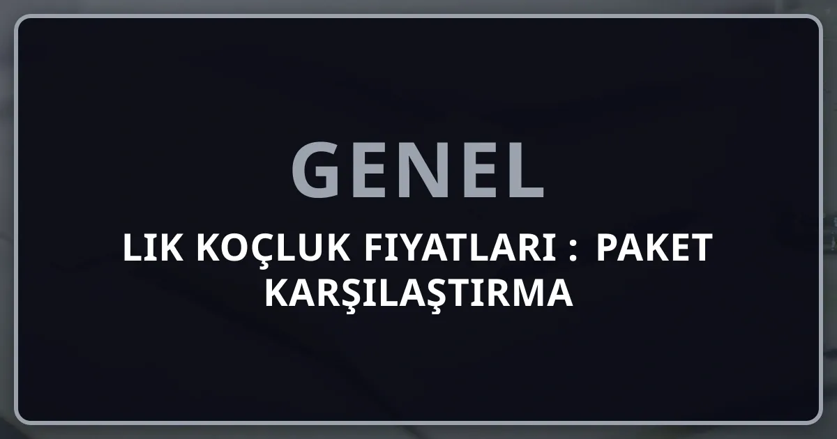 Rehberlik Koçluk Fiyatları 2026: Paket Karşılaştırma Rehberi