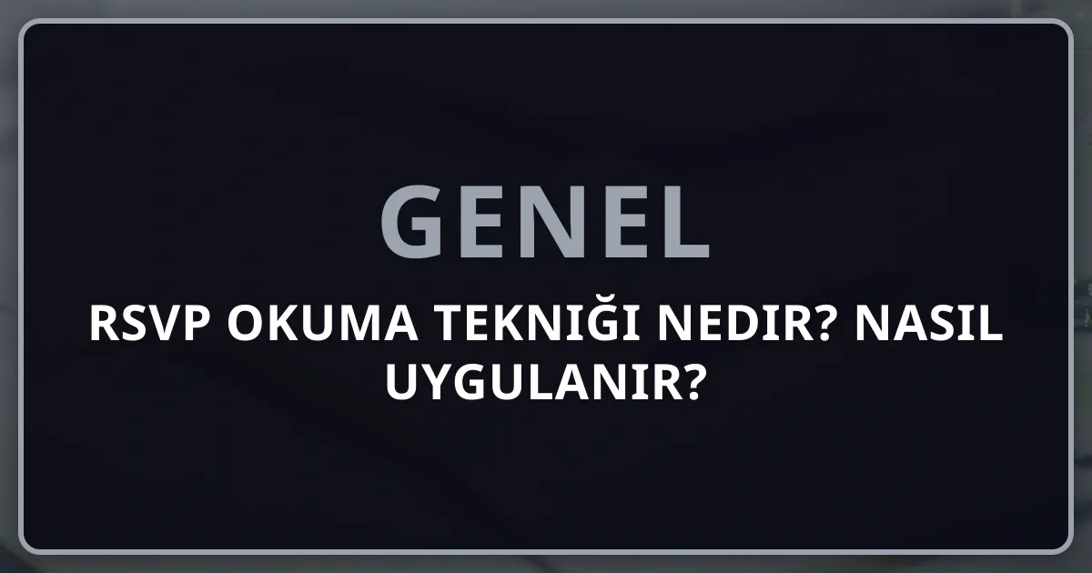 RSVP Okuma Tekniği Nedir? Nasıl Uygulanır?