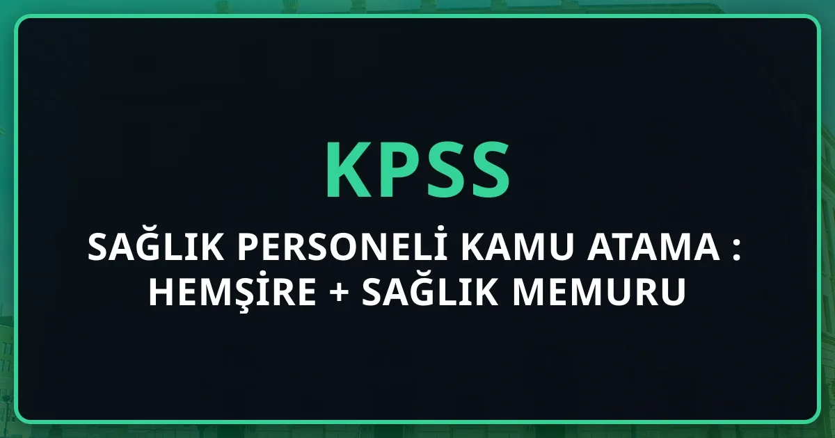 Sağlık Personeli Kamu Atama 2026: Hemşire + Sağlık Memuru + Ebe + Paramedik + ATT 5 Yol × KPSS × Mecburi Hizmet × Maaş Bandı