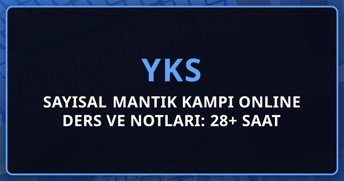 2026 Sayısal Mantık Kampı Online Ders ve Notları: 28+ Saat Akıl Yürütme, Analitik Düşünme ve Mantık Soruları
