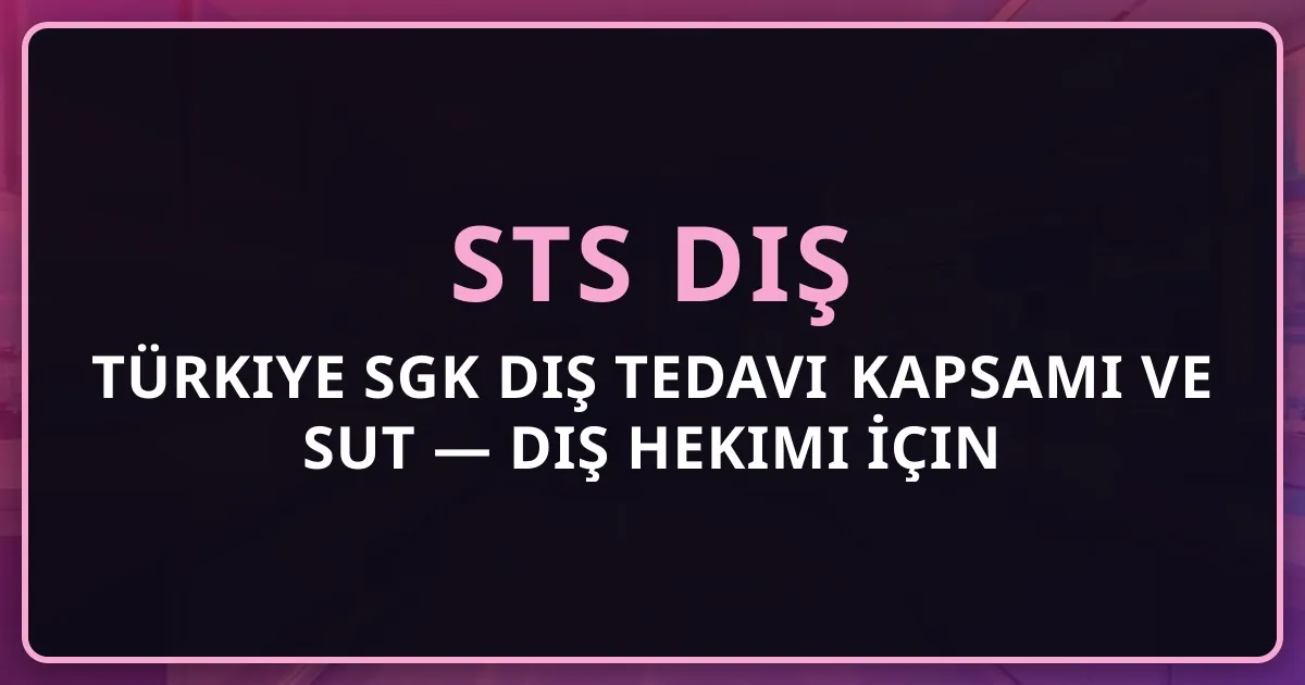 Türkiye SGK Diş Tedavi Kapsamı ve SUT Rehberi 2026 — Diş Hekimi İçin Tam Rehber