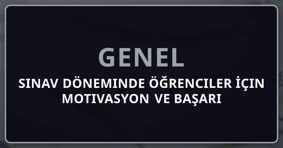 Sınav Döneminde Öğrenciler İçin 2026 Motivasyon ve Başarı Teknikleri: Eksiksiz Rehber