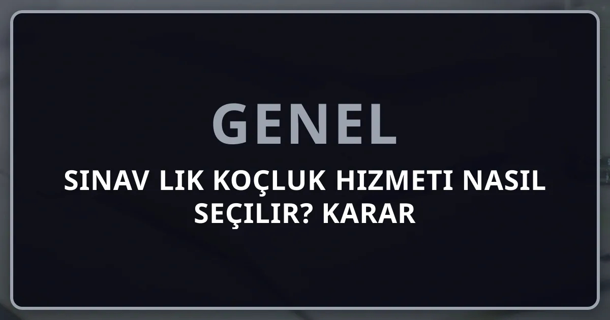 Sınav Rehberlik Koçluk Hizmeti Nasıl Seçilir? 2026 Karar Rehberi