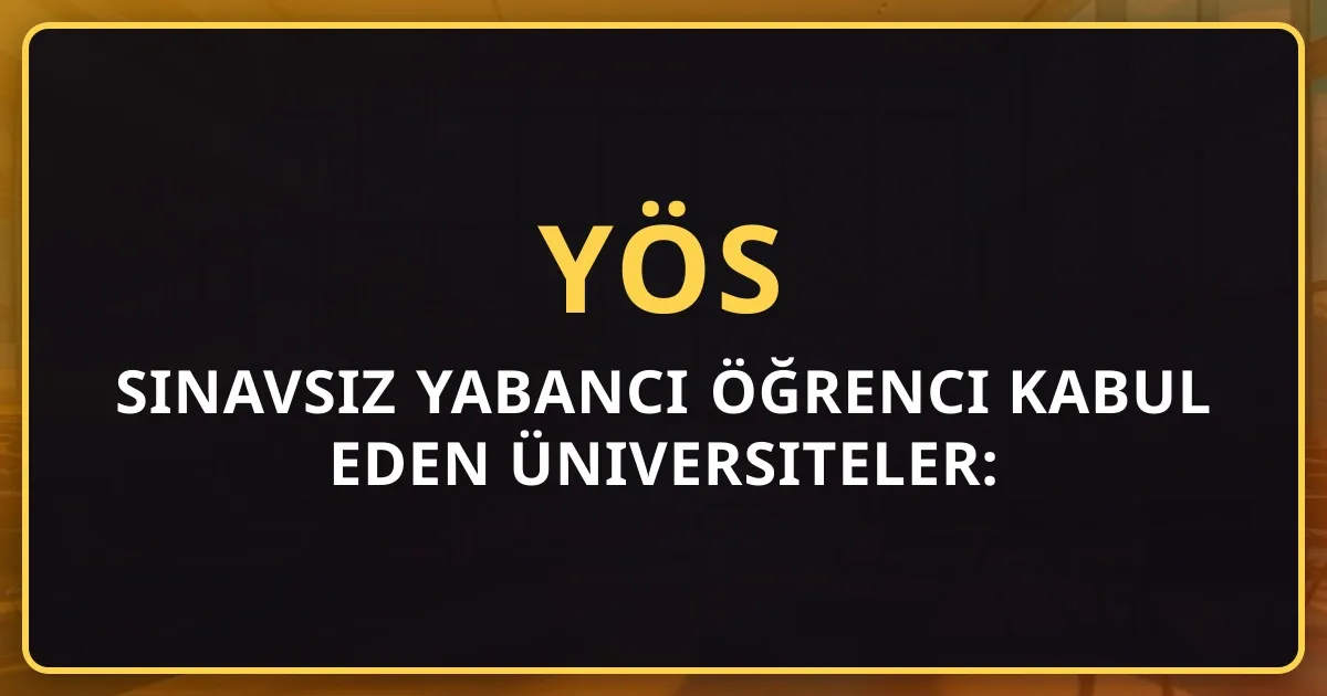 2026 Sınavsız Yabancı Öğrenci Kabul Eden Üniversiteler: Koçluk Rehberi