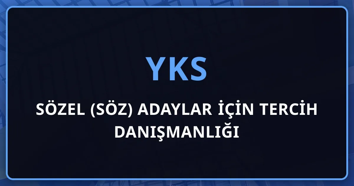 Sözel (SÖZ) Adaylar İçin Tercih Danışmanlığı: Öğretmenlik, İletişim ve Sosyal Bilimler
