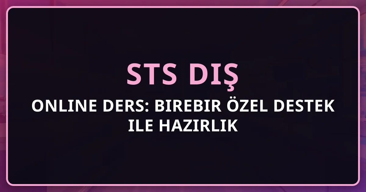STS Diş Online Ders: Birebir Özel Destek ile Hazırlık