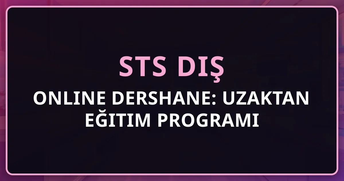 STS Diş Online Dershane: 2026 Uzaktan Eğitim Programı