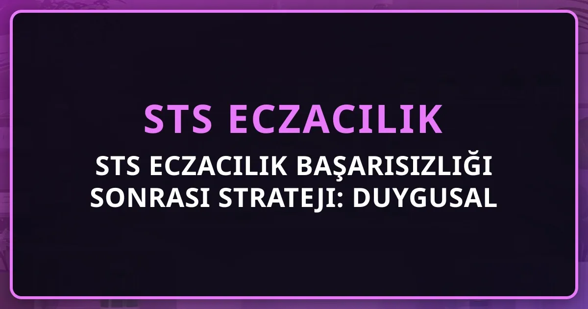 STS Eczacılık Başarısızlığı Sonrası Strateji: Duygusal + Pragmatik Yol Haritası 2026