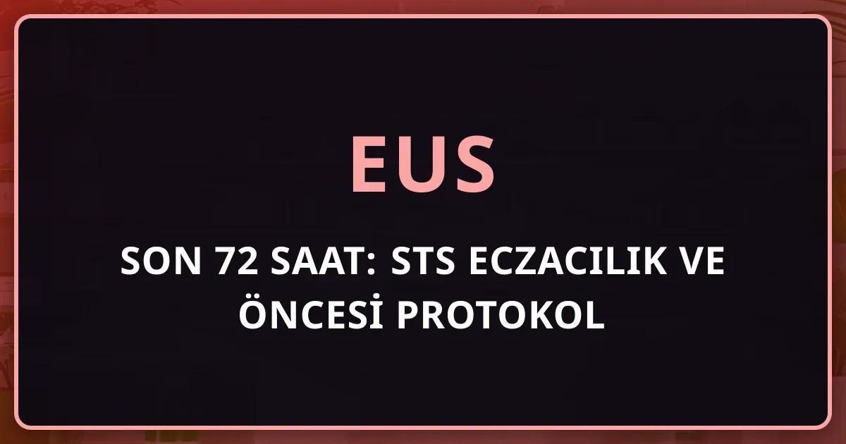 Son 72 Saat: STS Eczacılık ve EUS Öncesi Protokol (5-7 Kasım 2026)